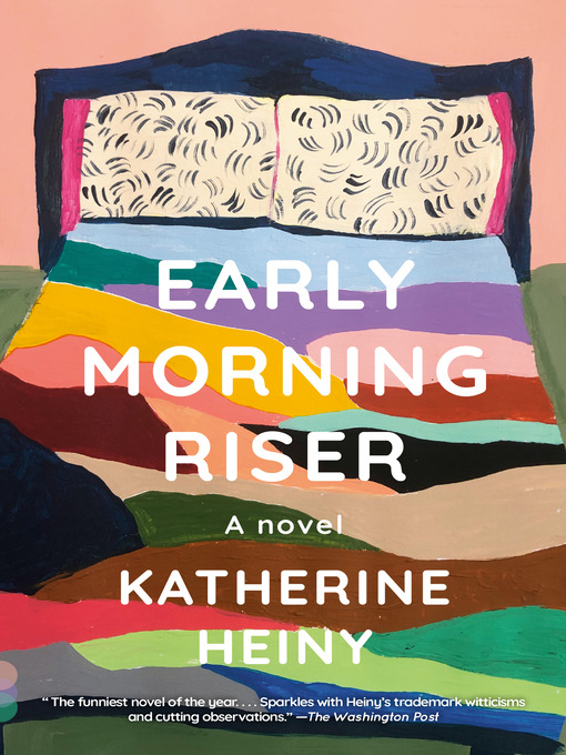 Title details for Early Morning Riser by Katherine Heiny - Available
